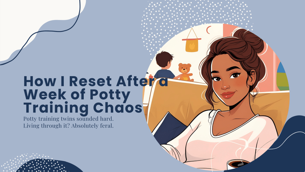 How I Reset After a Week of Potty Training&nbsp;Chaos